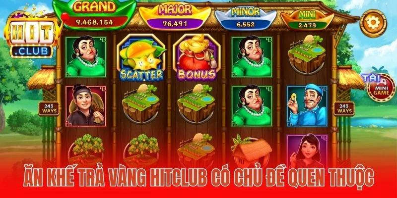 Ăn Khế trả vàng Hitclub có chủ đề quen thuộc