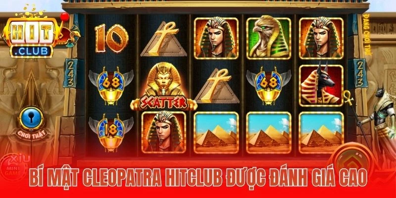Bí Mật Cleopatra Hitclub được đánh giá cao
