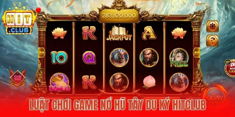 Luật chơi game nổ hũ Tây du ký Hitclub