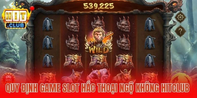 Quy định game slot Hắc Thoại Ngộ Không Hitclub 